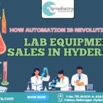 How Automation Is Revolutionizing Lab Equipment Sales in Hyderabad