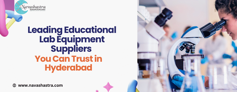 Leading Educational Lab Equipment Suppliers You Can Trust in Hyderabad